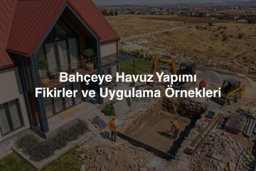 Bahçeye Prefabrik Havuz Yapımı: Fikirler ve Uygulama Örnekleri