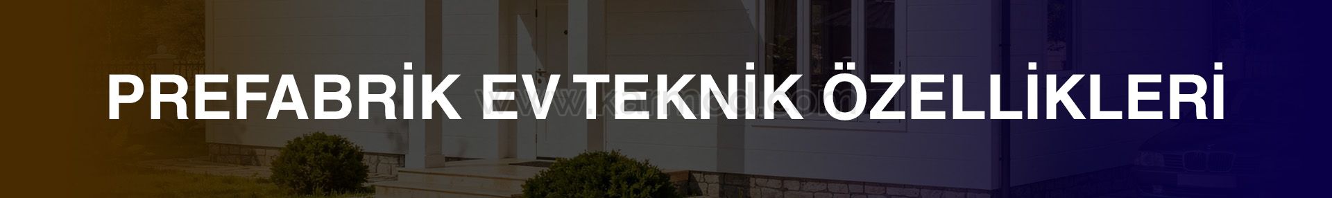 prefabrik ev teknik özellikleri