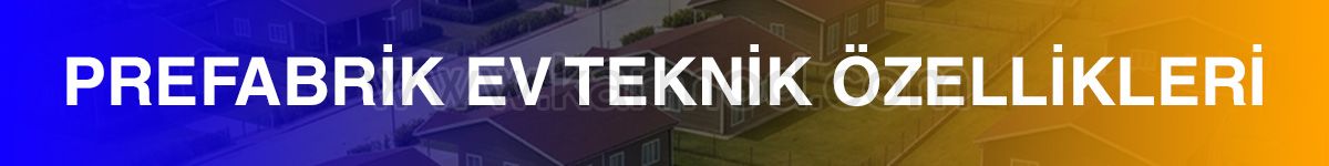 bitlis-prefabrik-ev-teknik-ozellikleri