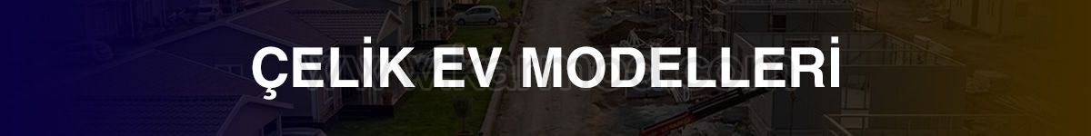 Çelik Ev Modelleri İçin Tıklayın