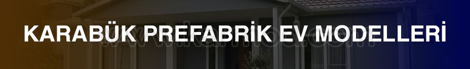 Karabük Prefabrik Ev Modelleri